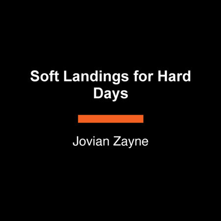 Soft Landings for Hard Days by Jovian Zayne