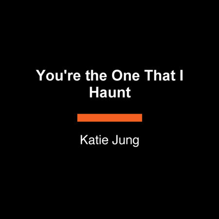 You're the One That I Haunt by Katie Jung
