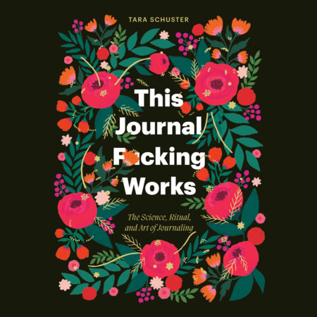 This Journal F*cking Works by Tara Schuster