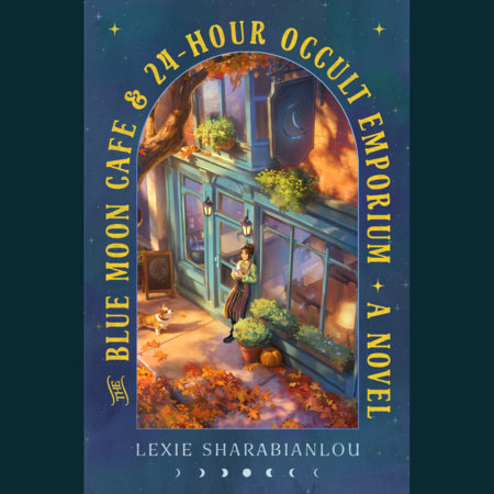 The Blue Moon Café & 24-Hour Occult Emporium by Lexie Sharabianlou