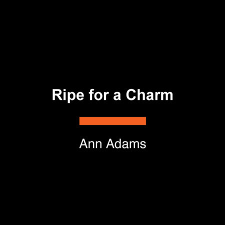Ripe for a Charm by Ann Adams