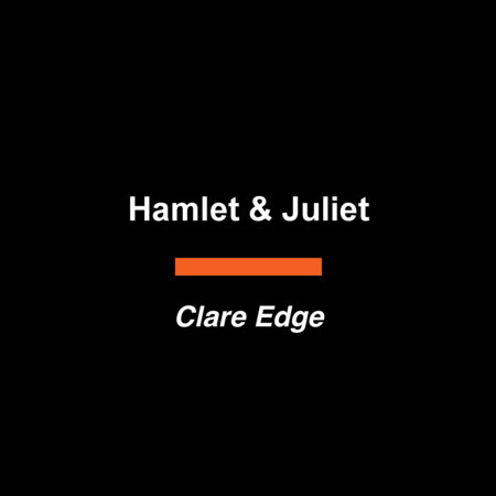 Hamlet & Juliet by Clare Edge