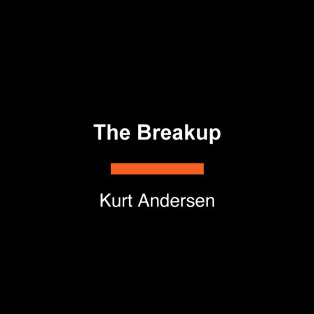The Breakup by Kurt Andersen