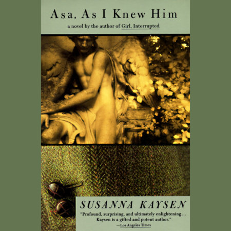 Asa, as I Knew Him by Susanna Kaysen