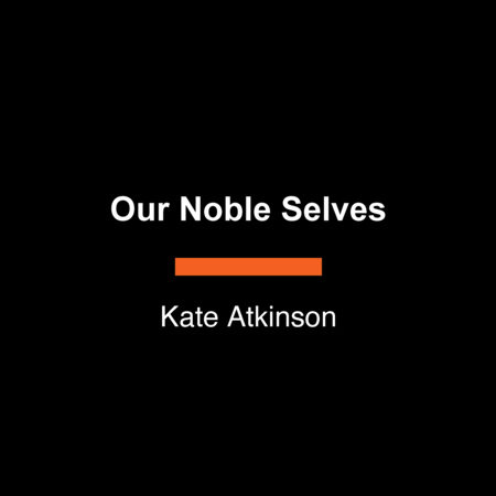 Our Noble Selves by Kate Atkinson