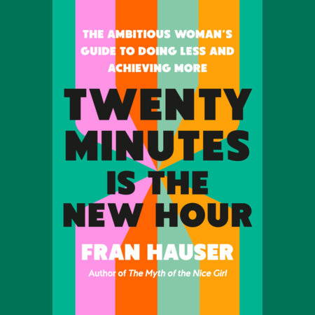 Twenty Minutes Is the New Hour by Fran Hauser