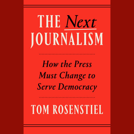 The Next Journalism by Tom Rosenstiel