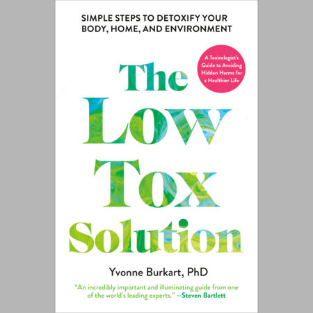 The Low-Tox Solution by Yvonne Burkart, PhD