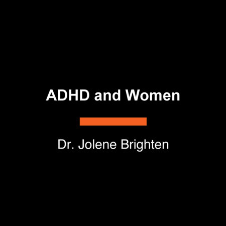 ADHD and Women by Dr. Jolene Brighten