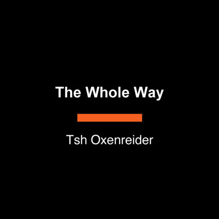 The Whole Way by Tsh Oxenreider