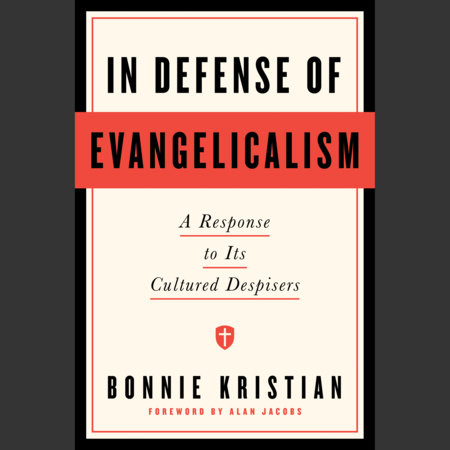 In Defense of Evangelicalism by Bonnie Kristian