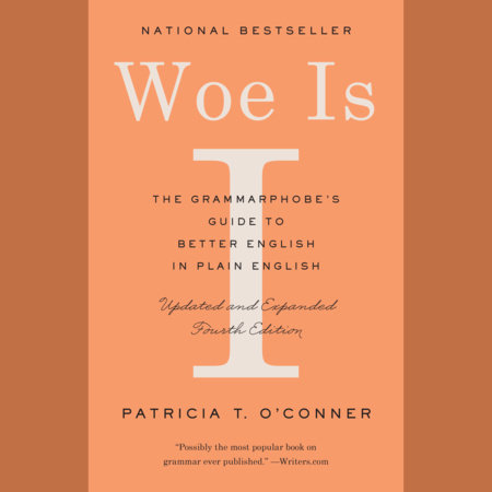 Woe Is I by Patricia T. O'Conner