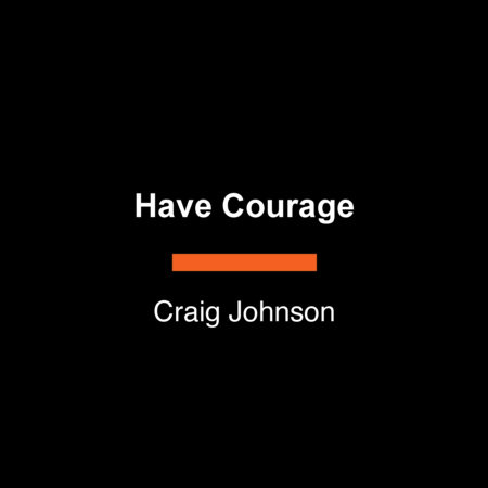 Have Courage by Craig Johnson
