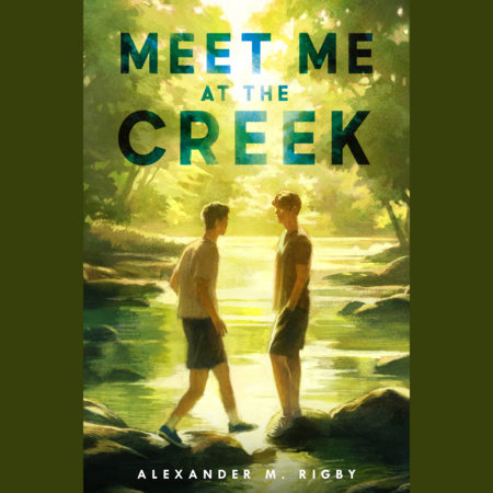 Meet Me at the Creek by Alexander M. Rigby