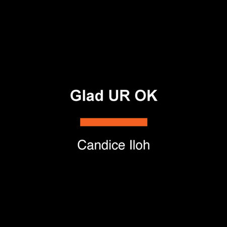 Glad UR OK by Candice Iloh