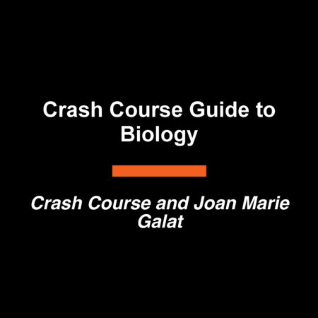 Crash Course Guides: Biology by Crash Course and Joan Marie Galat