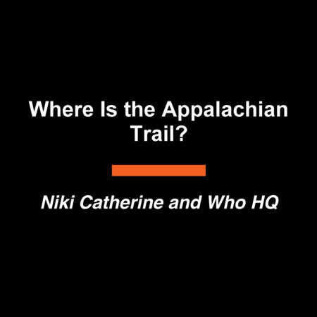 Where Is the Appalachian Trail? by Niki Catherine and Who HQ