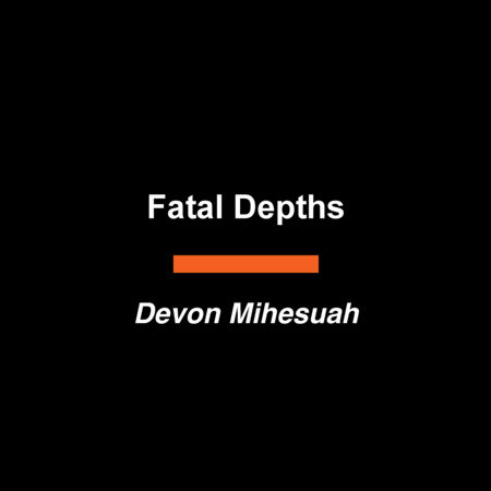 Fatal Depths by Devon Mihesuah