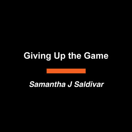 Giving Up the Game by Samantha Saldivar