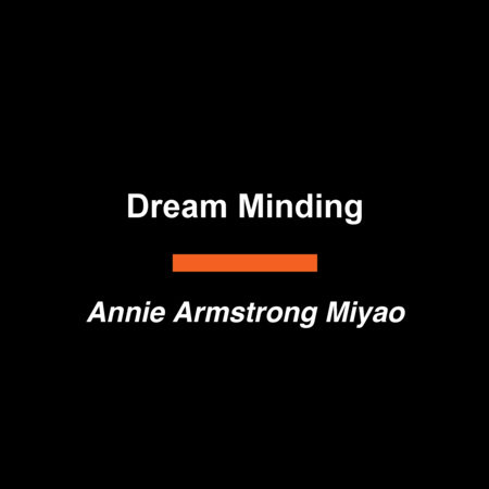 Dream Minding by Annie Armstrong Miyao