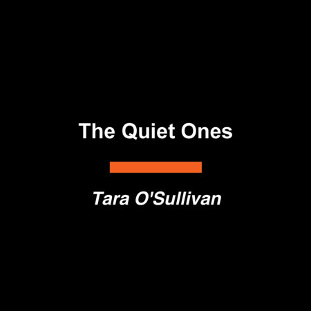 The Quiet Ones by Tara O'Sullivan