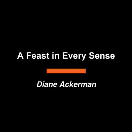 A Feast in Every Sense by Diane Ackerman