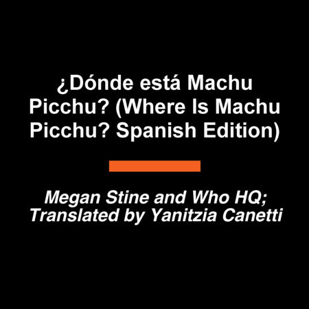 ¿Dónde está Machu Picchu? (Where Is Machu Picchu? Spanish Edition) by Megan Stine and Who HQ