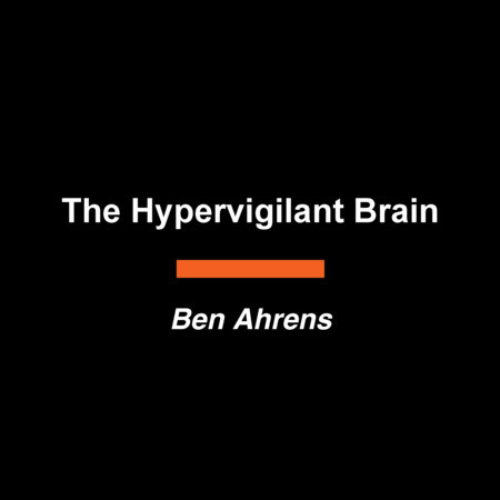 The Hypervigilant Brain by Ben Ahrens