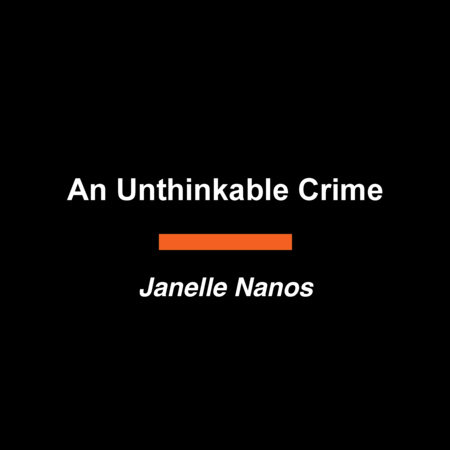 An Unthinkable Crime by Janelle Nanos