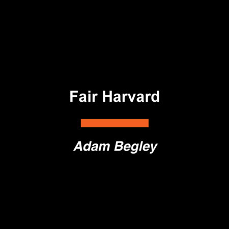 Fair Harvard by Adam Begley