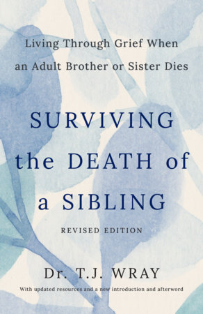 Surviving the Death of a Sibling by T.J. Wray