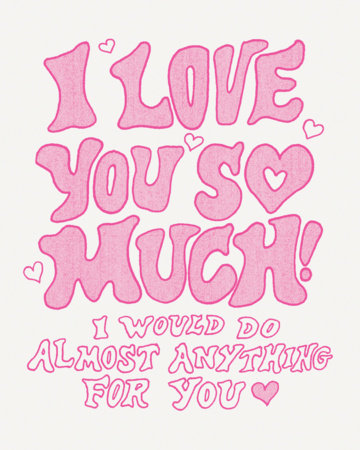 Humor Us Greeting Cards: Love - I love you so much! I would do almost anything for you. (Pack of 6) by 