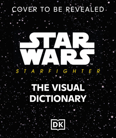 Star Wars Starfighter Visual Dictionary by Pablo Hidalgo