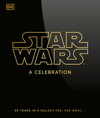 Star Wars A Celebration by Pablo Hidalgo and Anthony Breznican