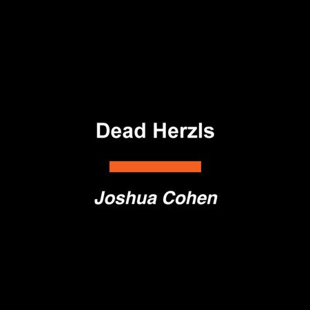 Dead Herzls by Joshua Cohen