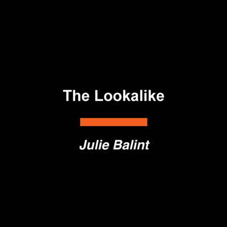 The Lookalike by Julie Balint