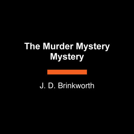 The Murder Mystery Mystery by J. D. Brinkworth