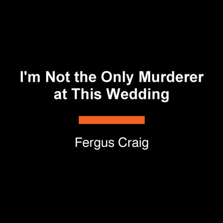 I'm Not the Only Murderer at This Wedding by Fergus Craig