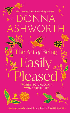 The Art of Being Easily Pleased by Donna Ashworth