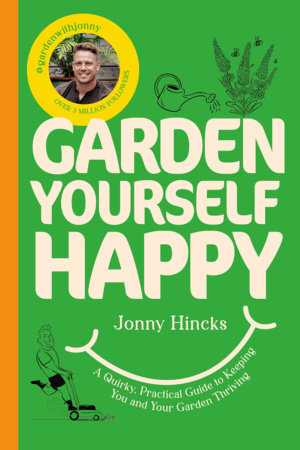 Garden Yourself Happy by Jonny Hincks