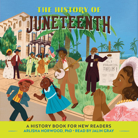 The History of Juneteenth by Arlisha Norwood, PhD