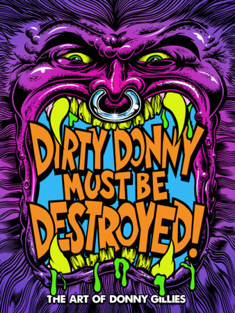 Dirty Donny Must Be Destroyed: The Art of Donny Gillies by 