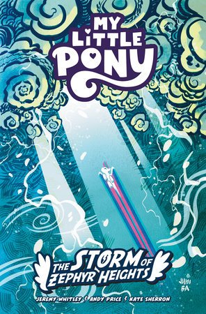 My Little Pony: The Storm of Zephyr Heights by Jeremy Whitley