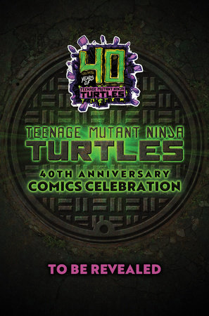 Teenage Mutant Ninja Turtles: 40th Anniversary Comics Celebration—The Deluxe Edition by Jim Lawson and Pablo Tunica