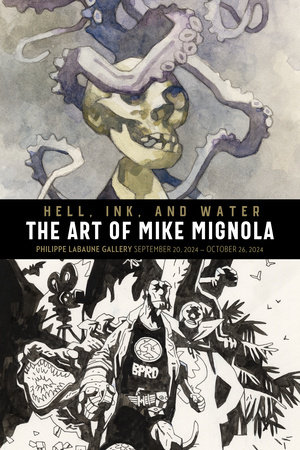 Hell, Ink, and Water: The Art of Mike Mignola by Mike Mignola