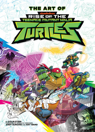 The Art of Rise of The Teenage Mutant Ninja Turtles by Colin Stein