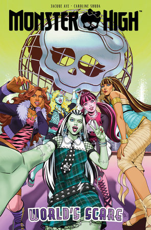 Monster High: World's Scare by Jacque Aye and Megan Brown