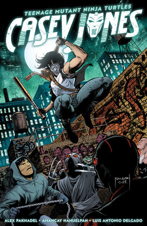 Teenage Mutant Ninja Turtles: Casey Jones by Alex Paknadel