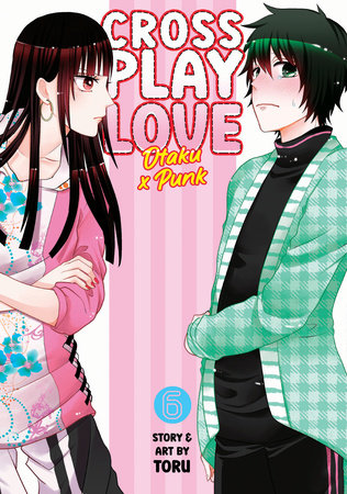 Crossplay Love: Otaku x Punk Vol. 6 by Toru