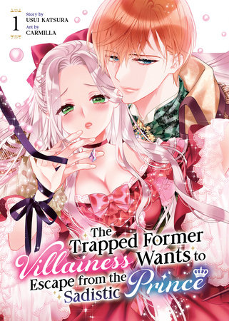 The Trapped Former Villainess Wants to Escape from the Sadistic Prince Vol. 1 by Usui Katsura
